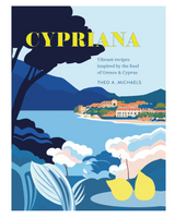 Cypriana - Vibrant recipes inspired by the food of Greece and Cyprus