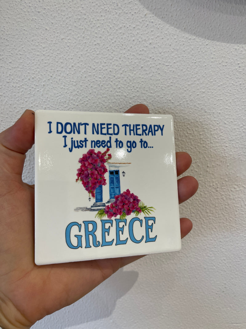 I Just Need to go to Greece Ceramic Coaster