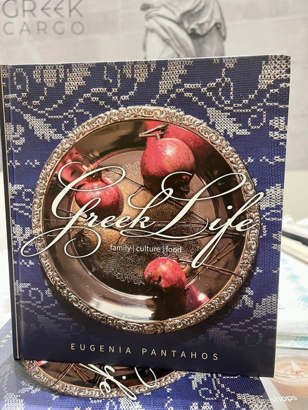 GREEK LIFE - Family Culture Food by Eugenia Pantahos - Greek Lifestyle Book