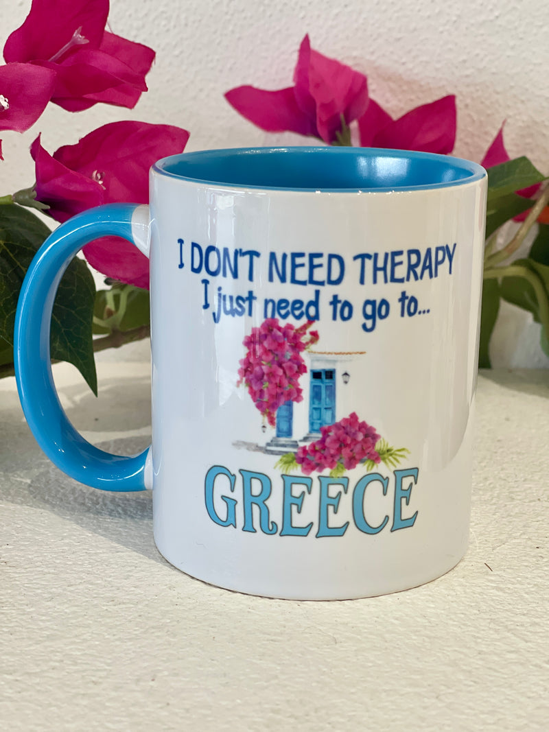 I JUST NEED TO GO TO GREECE MUG