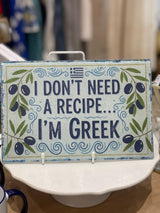 I DONT NEED A RECIPE I AM GREEK  - Chopping Board