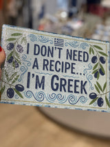 I DONT NEED A RECIPE I AM GREEK  - Chopping Board
