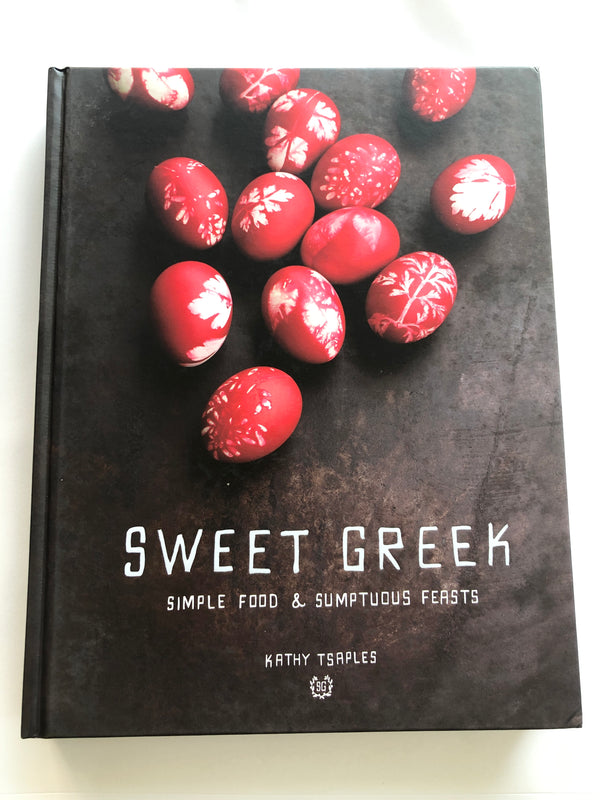 Sweet Greek Cook Book - Simple Food and Sumptuous Feasts by Kathy Tsaples